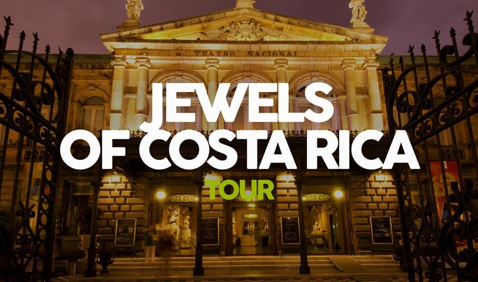 Jewels of Costa Rica Costa Rica Tour